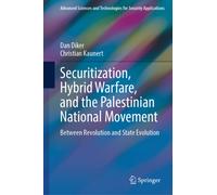 Securitization, Hybrid Warfare, and the Palestinian National Movement : Between Revolution and State Evolution
