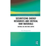 Securitizing Energy Resources and Critical Raw Materials: Natural Gas and Rare Earths (Transforming Environmental Politics and Policy)