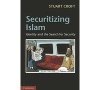 Securitizing Islam: Identity and the Search for Security