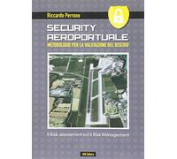 Security aeroportuale. Metodologie per la valutazione del rischio. Il risk assessment ed il risk management