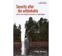 Security After the Unthinkable: Terror and Disenchantment in Norway (New Approaches to Conflict Analysis)