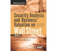 Security Analysis and Business Valuation on Wall Street A Comprehensive Guide to Todays Valuation M