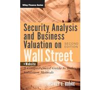 Security Analysis and Business Valuation on Wall Street A Comprehensive Guide to Todays Valuation M