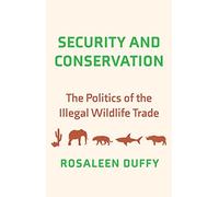 Security and Conservation: The Politics of the Illegal Wildlife Trade