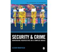 Security and Crime: Converging Perspectives on a Complex World (Key Approaches to Criminology)