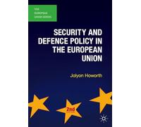 Security and Defence Policy in the European Union: 61 (The European Union Series)