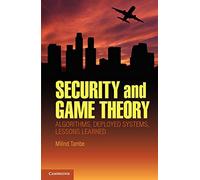 Security and Game Theory: Algorithms, Deployed Systems, Lessons Learned