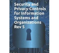 Security and Privacy Controls for Information Systems and Organizations Rev 5: NIST SP 800-53 Rev 5 FINAL
