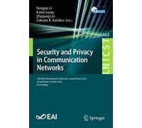 Security and Privacy in Communication Networks: 18th EAI International Conference, SecureComm 2022, Virtual Event, October 2022, Proceedings: 462 ... and Telecommunications Engineering, 462)