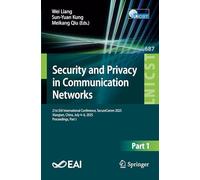 Security and Privacy in Communication Networks: 21st EAI International Conference, SecureComm 2025, Xiangtan, China, July 4-6, 2025, Proceedings, Part ... and Telecommunications Engineering, 687)