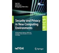 Security and Privacy in New Computing Environments: 6th International Conference, SPNCE 2023, Guangzhou, China, November 25-26, 2023, Proceedings: 525 ... and Telecommunications Engineering, 525)