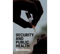 Security and Public Health: Pandemics and Politics in the Contemporary World