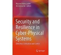 Security and Resilience in Cyber-Physical Systems: Detection, Estimation and Control
