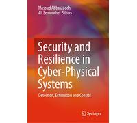 Security and Resilience in Cyber-Physical Systems: Detection, Estimation and Control