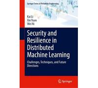 Security and Resilience in Distributed Machine Learning: Challenges, Techniques, and Future Directions (Springer Series in Reliability Engineering)