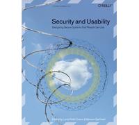 Security and Usability – Designing Secure Systems That People Can Use