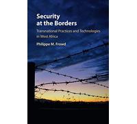 Security at the Borders: Transnational Practices and Technologies in West Africa