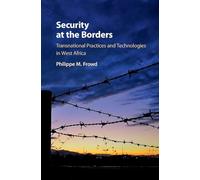 Security at the Borders: Transnational Practices and Technologies in West Africa