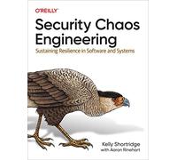 Security Chaos Engineering: Developing Resilience and Safety at Speed and Scale