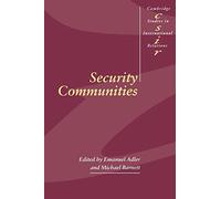 Security Communities: 62 (Cambridge Studies in International Relations, Series Number 62)