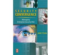 Security Convergence,: Managing Enterprise Security Risk