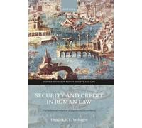 Security and Credit in Roman Law: The Historical Evolution of Pignus and Hypotheca (Oxford Studies in Roman Society & Law)