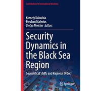 Security Dynamics in the Black Sea Region: Geopolitical Shifts and Regional Orders (Contributions to International Relations)