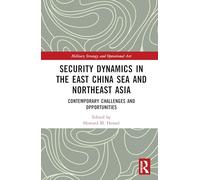 Security Dynamics in the East China Sea and Northeast Asia: Contemporary Challenges and Opportunities (Military Strategy and Operational Art)