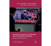 Security, Economics and Nuclear Non-Proliferation Morality : Keeping or Surrendering the Bomb