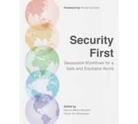 Security First : Geospatial Workflows for a Safe and Equitable World