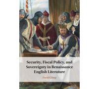 Security, Fiscal Policy, and Sovereignty in Renaissance English Literature