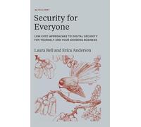 Security for Everyone: Low-cost approaches to digital security for yourself and your growing business