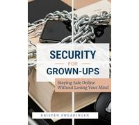 Security for Grown-Ups: Staying Safe Online Without Losing Your Mind