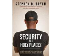 Security for Holy Places : How to Build a Security Plan for Your Church, Synagogue, Mosque, or Temple