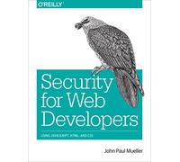 Security for Web Developers: Using Javascript, Html, and CSS