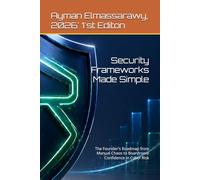 Security Frameworks Made Simple: The Founder's Roadmap from Manual Chaos to Boardroom Confidence in Cyber Risk (Operational Resilience and Security in Digital Infrastructure)