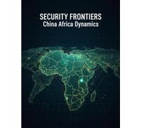 Security Frontiers: China Africa Dynamics