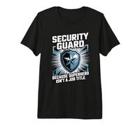 Security Guard Because Superhero Isn't A Job Title Premium T-Shirt