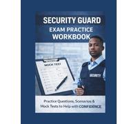 security guard exam practice workbook: practice question scenarios &mock tests to help you pass confidence