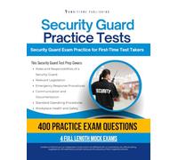 Security Guard Practice Tests: Security Guard Exam Review With 400 Realistic Questions, 4 Full-Length Practice Tests, Clear Answer Explanations, And Proven Strategies To Pass On Your First Time
