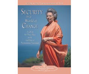 Security in a World of Change: Living in the Consciousness of God - A Talk by Sri Daya Mata