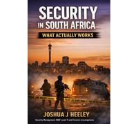 Security in South Africa: What Actually Works: How Security Fails, Why It Succeeds, and What Leaders Get Wrong