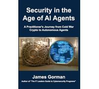 Security in the Age of AI Agents: A Practitioner's Journey from Cold War Crypto to Autonomous Threats