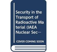 Security in the Transport of Radioactive Material (IAEA Nuclear Security Series)