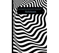 Security Incident Report Notebook: Lined 100 Page Incident Report Log Book Notepad For Nightclub, Strip Club, Bar And School Security, Bouncers, Bartenders, Doormen, Hosts, Hostess