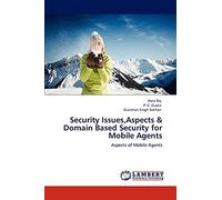 Security Issues,Aspects & Domain Based Security for Mobile Agents: Aspects of Mobile Agents