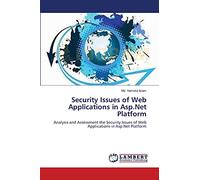 Security Issues of Web Applications in Asp.Net Platform: Analysis and Assessment the Security Issues of Web Applications in Asp.Net Platform