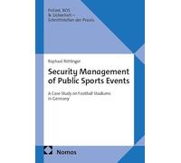 Security Management of Public Sports Events: A Case Study on Football Stadiums in Germany