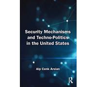Security Mechanisms and Techno-Politics in the United States