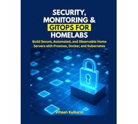 Security, Monitoring & GitOps for Homelabs: Build Secure, Automated, and Observable Home Servers with Proxmox, Docker, and Kubernetes